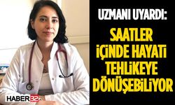 Uzmanı Uyardı: Saatler İçinde Hayati Tehlikeye Dönüşebiliyor