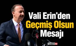 Vali Erin’den Geçmiş Olsun Mesajı