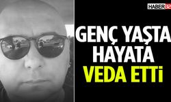 Genç Yaşta Hayata Veda Etti