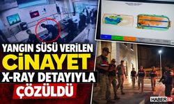 Yangın Süsü Verilen Cinayet X-Ray Detayıyla Çözüldü