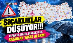 Isparta Dahil Birçok İlde Sağanak Yağış Alarmı