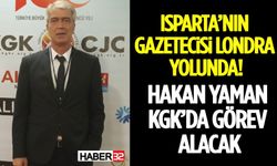 Isparta’nın Gazetecisi Londra Yolunda! Hakan Yaman KGK’da Görev Alacak