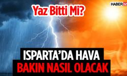 Yaz Bitti mi? Isparta’da Hava Bakın Nasıl Olacak