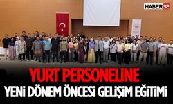 Yurt Personeline Yeni Dönem Öncesi Gelişim Eğitimi