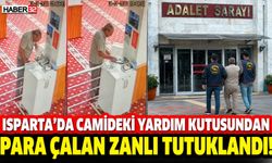 Isparta'daki Camiden Yardım Parası Çalan Zanlı Tutuklandı!