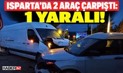 Isparta'da 2 Araç Çarpıştı: 1 Yaralı!