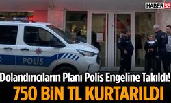 Dolandırıcıların Planı Polis Engeline Takıldı!