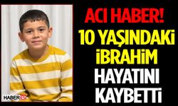 10 Yaşındaki İbrahim Hayatını Kaybetti
