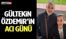 Gültekin Özdemir’in Acı Günü