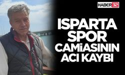 Isparta Spor Camiasının Acı Kaybı
