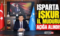 Isparta İŞKUR İl Müdürü Açığa Alındı!
