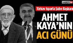 Türkav Isparta Şube Başkanı Ahmet Kaya’nın Acı Günü