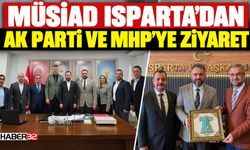 Isparta MÜSİAD'dan AK Parti ve MHP Ziyareti