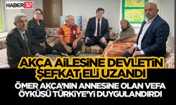 Akça Ailesine Devletin Şefkat Eli Uzandı