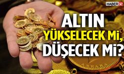 Altın Yükselecek Mi, Düşecek Mi?