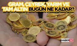 Gram, Çeyrek, Yarım Ve Tam Altın Bugün Ne Kadar?