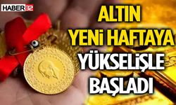 Altın Yeniden Yükselişe Geçti! Gram Altın Bakın Kaç TL Oldu