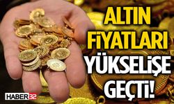 Altın Fiyatları Yükselişe Geçti!