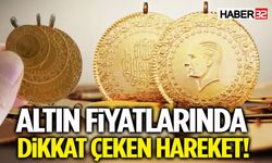Altın Fiyatlarında Dikkat Çeken Hareket!