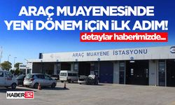 Araç Muayenesinde Yeni Dönem İçin İlk Adım!