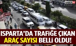 Isparta’da Trafiğe Çıkan Araç Sayısı Belli Oldu!