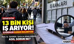 Isparta'da İşsiz İş, İşveren De Eleman Bulamıyor! Neden?