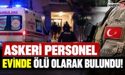 Askeri Personel Evinde Ölü Olarak Bulundu!