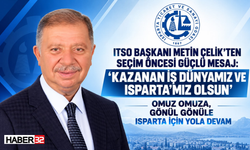 Çelik: “Kazanan İş Dünyamız ve Ispartamız Olsun”