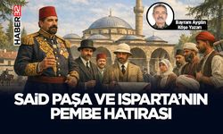 Said Paşa Ve Isparta’nın Pembe Hatırası