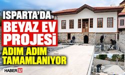 Isparta’da Beyaz Ev Projesi Adım Adım Tamamlanıyor