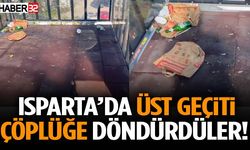 Isparta’da Üst Geçiti Çöplüğe Döndürdüler!