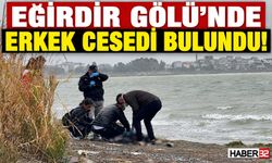 Eğirdir Gölü'nde Erkek Cesedi Bulundu!