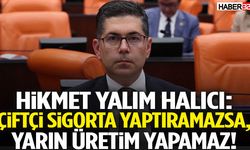 Hikmet Yalım Halıcı: Çiftçi Sigorta Açıklaması