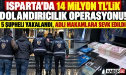 Şarkikaraağaç'ta '14 Milyonluk Dolandırıcılık' Operasyonu!
