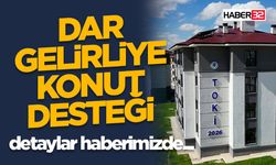 Dar Gelirliye Konut Desteği