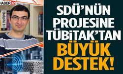 SDÜ’nün Projesine Tübitak’tan Büyük Destek!
