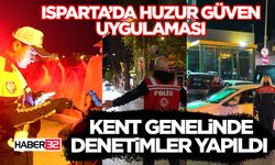 Isparta’da Huzur Güven Uygulaması: Kent Genelinde Denetimler Yapıldı