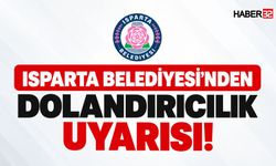 Dikkat! Isparta Belediyesi'nde Dolandırıcılık Uyarısı!