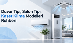 Duvar Tipi, Salon Tipi, Kaset Klima Modelleri Rehberi