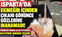Isparta'da Ekmeğin İçinden Bu Kez Çıkan Şok Etti!