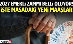 2027 Emekli Zammı Belli Oluyor! İşte Masadaki Yeni Maaşlar
