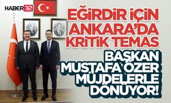 Eğirdir İçin Ankara’da Kritik Temas