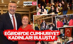 Eğirdir’de Cumhuriyet Kadınları Buluştu!