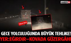 Gece Yolculuğunda Büyük Tehlike! Yer Eğirdir–Kovada Güzergâhı