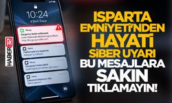 Isparta Emniyeti'nden Hayati Siber Uyarı