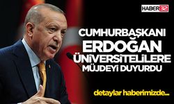 Cumhurbaşkanı Erdoğan Üniversitelilere Müjdeyi Duyurdu: