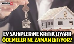 Ev Sahiplerine Kritik Uyarı! Ödemeler Ne Zaman Bitiyor?
