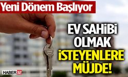 Ev Sahibi Olmak İsteyenlere Müjde!