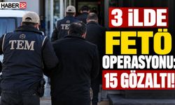 3 İlde FETÖ Operasyonu: 15 Gözaltı!