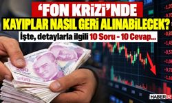 'Fon Krizi'nde Kayıplar Geri Alınabilecek Mi? Nasıl?